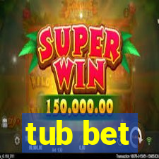 tub bet